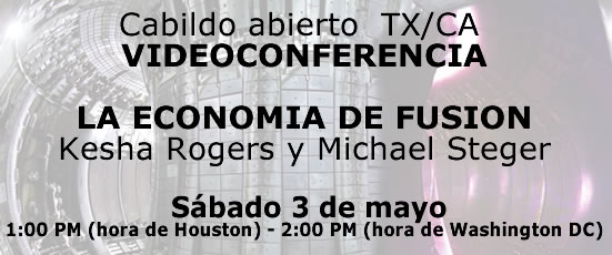 Cabildo abierto  TX/CA | VIDEOCONFERENCIA | LA ECONOMIA DE FUSION | Kesha Rogers y Michael  Steger | Sábado 3 de mayo  | 1:00 PM (hora de Houston)  - 2:00 PM (hora de Washington DC)