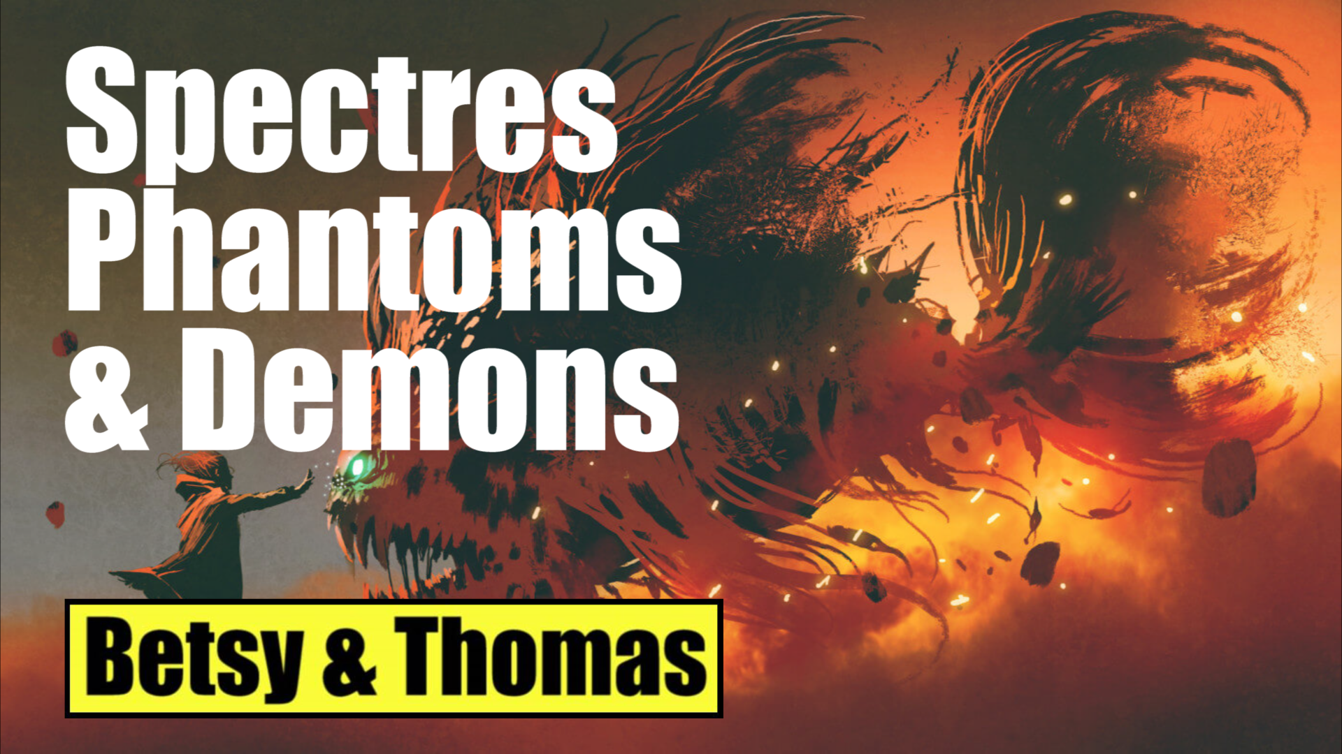 Spectres Phantoms and Demons