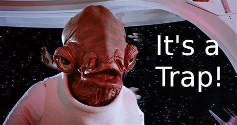 its a trap