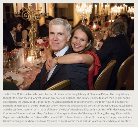 Press Release. (Oct. 10, 2017). 52nd International Academy of Achievement, London and Oxfordshire, keynote speaker Neil Gorsuch. U.S./UK Pilgrims Society. (Justice Neil M. Gorsuch and his wife, Louise, at dinner in the Long Library at Blenheim Palace. American Academy of Achievement, Pilgrims Society.)