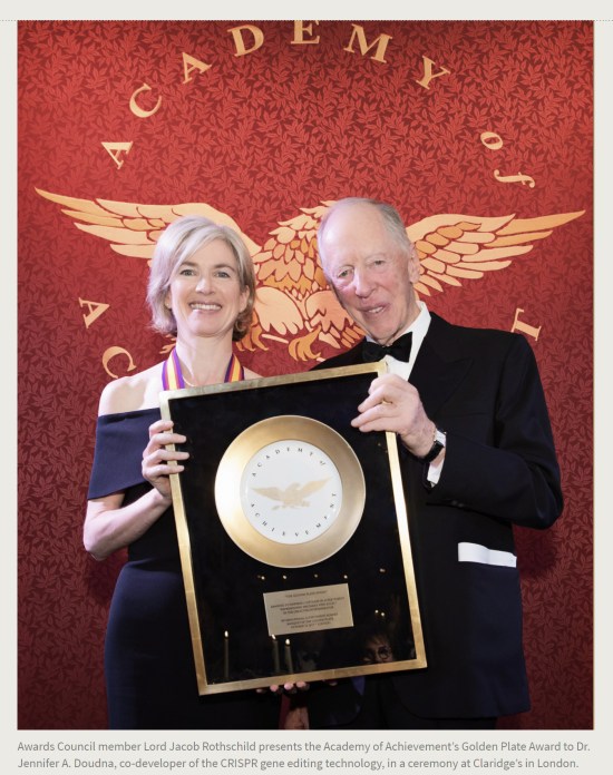 Press Release. (Oct. 10, 2017). 52nd International Academy of Achievement, London and Oxfordshire, keynote speaker Neil Gorsuch. U.S./UK Pilgrims Society. (Awards Council member Lord Jacob Rothschild presents the Academy of Achievement’s Golden Plate Award to Dr. Jennifer A. Doudna, co-developer of the CRISPR gene editing technology, in a ceremony at Claridge’s in London.)