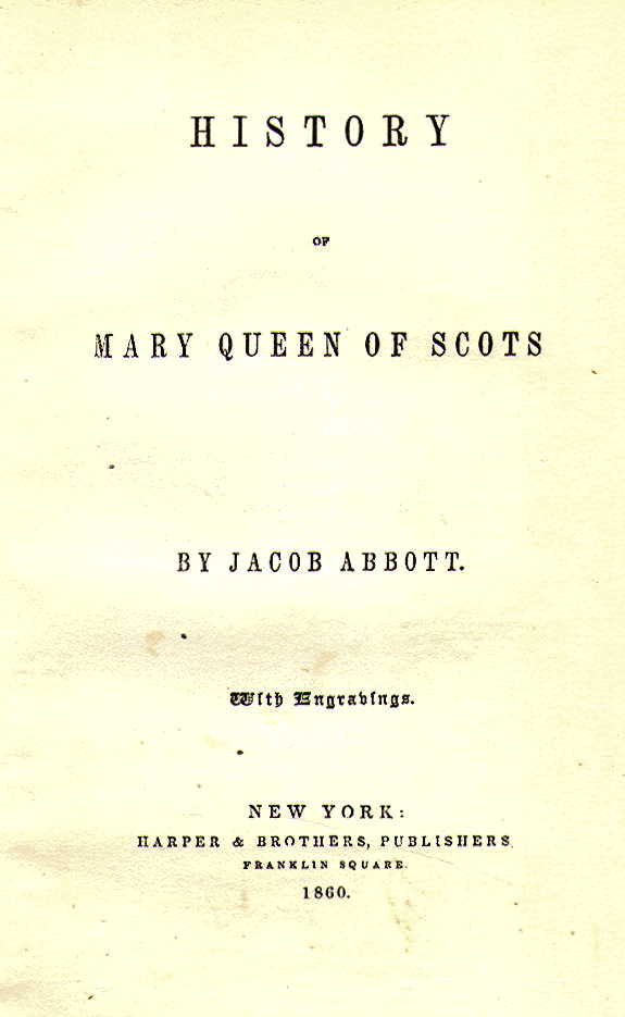[Title Page] from Mary Queen of Scots by Jacob Abbott