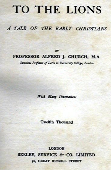 [Title Page] from To the Lions by Alfred J. Church