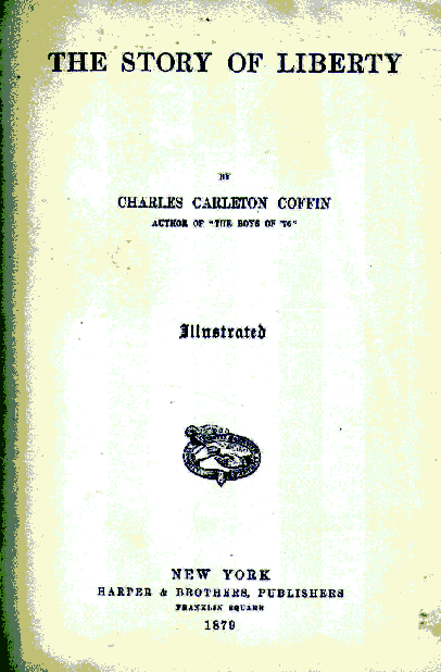 [Title Page] from The Story of Liberty by Charles Coffin