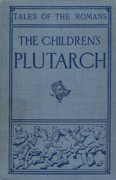 [Book Cover] from Children's Plutarch - Romans by F. J. Gould