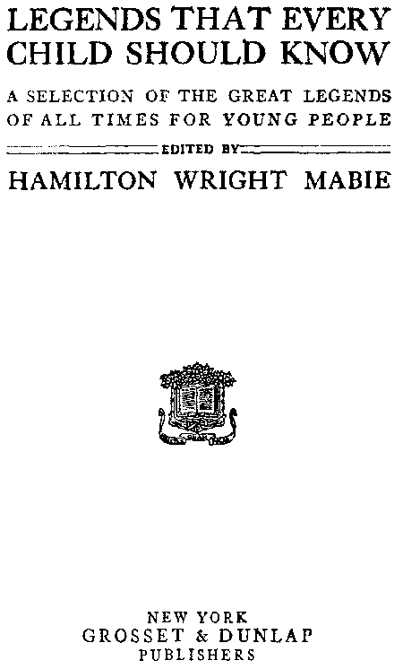 [Title Page] from Legends Every Child Should Know by H. W. Mabie
