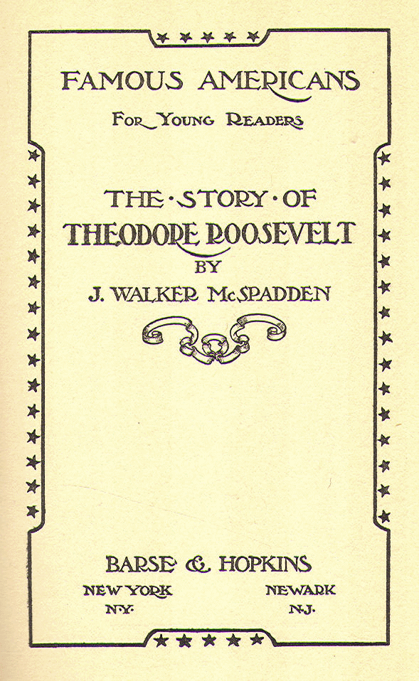 [Title Page] from Theodore Roosevelt by J. W. McSpadden