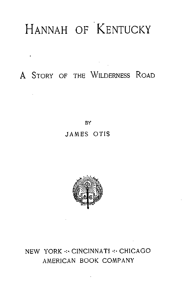 [Title Page] from Hannah of Kentucky by James Otis