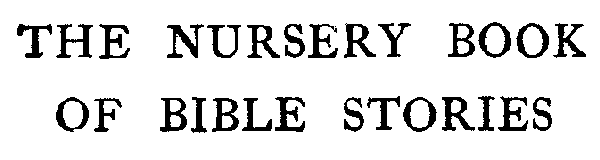 [Title] from Nursery Book of Bible Stories by Amy Steedman