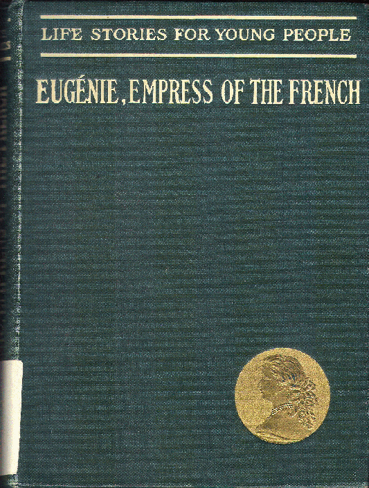 [Book Cover] from Eugenie - Empress of France by George Upton