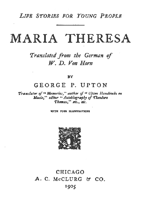 [Title Page] from Maria Theresa of Austria by George Upton