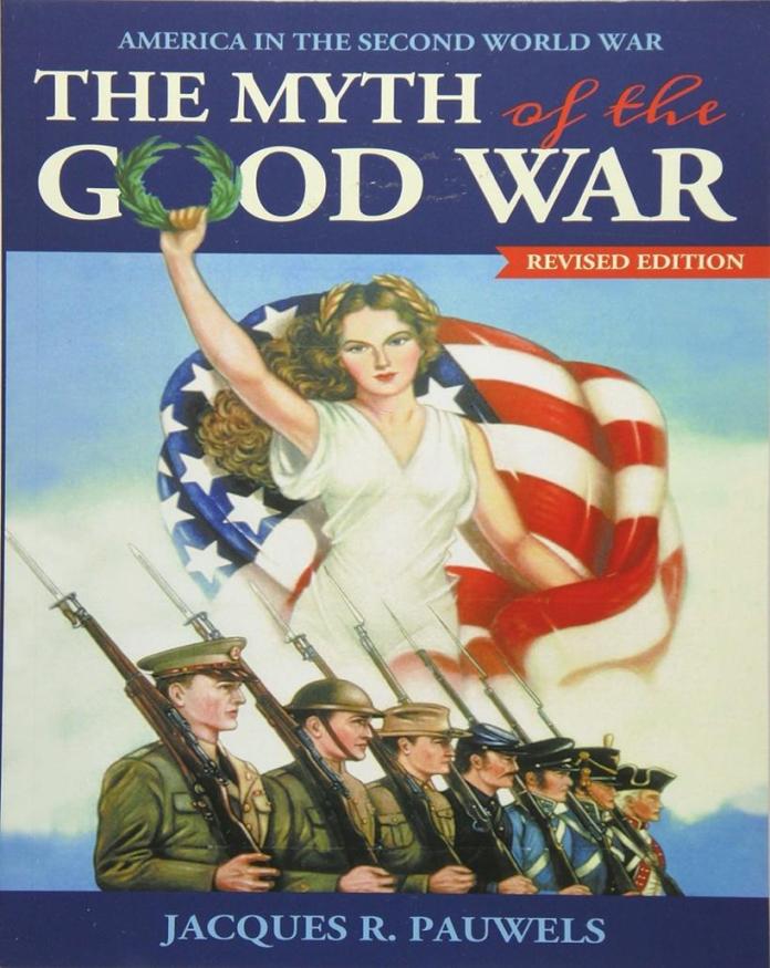 The Myth of the Good War: America in the Second World War, revised edition: Pauwels, Jacques R.: 9781459408722: Amazon.com: Books