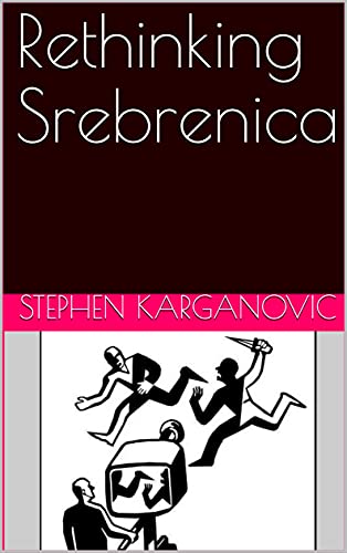 Rethinking Srebrenica eBook : Karganovic, Stephen, Simic, Ljubisa:  Amazon.co.uk: Books