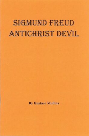 Antichrist 2,Antisemitism,Bethesda,Communism 4,Freeman,Freud, Sigmund,Gottlieb, Sidney,Hollywood (Holy Wood) 2,Hypnosis (Hypnotism),Judaism 3,LSD,Marx, Karl (Marxism) 3,Mesmerism,Necromancy,Psychiatry 1,Psychoanalysis,Satanism (Satan) 3,Supernatural 3,Teutons (Teutonic Tribes) 2,Zionism 2