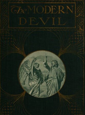 Abyss 2,Allegory,Atonement 2,Ba’al,Babylon 2,Bacchus,Bethlehem,Calvary,Children of God,Christmas 2,Crucifixion 2,Daemons 2,Dragon 2,Easter 2,Egypt 3,Gehenna,Holy Spirit 2,Jehovah 2,Jesus 3,Judaism 4,Luther,Mephistopheles,Nazareth,New Age (of Aquarius),Noah 2,Orion,Passover,Pharisees,Portal,Prophecy 3,Rapture,Satanism 3,Saturn 2,Saturnalia,Shakespeare 2,The Abode,The Devil 3,Tribulation